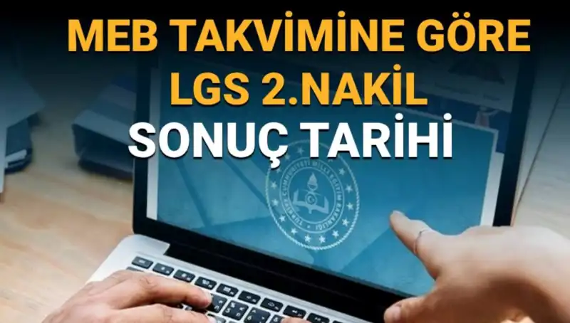 LGS 2. Nakil Sonuçları Ne Zaman Açıklanacak? 3. Tercihler Hakkında Bilmeniz Gerekenler