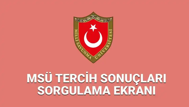 2025 MSÜ Tercih Sonuçları Ne Zaman Açıklanacak? İşte Detaylar!