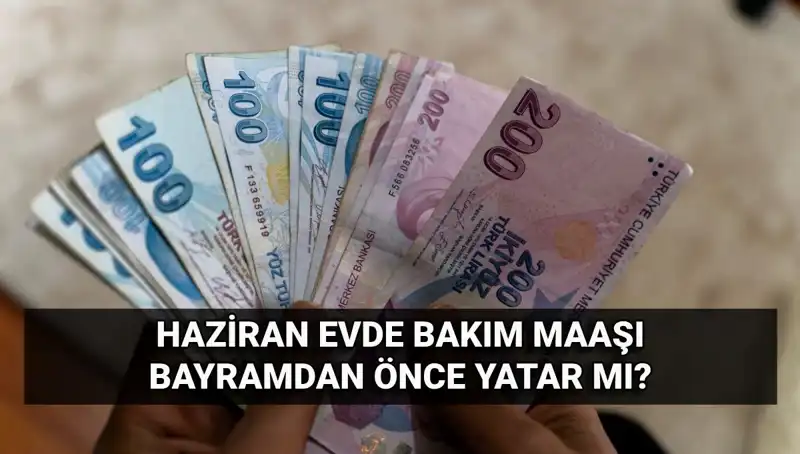 Evde Bakım Maaşında Erken Ödeme Müjdesi: Haziran 2025