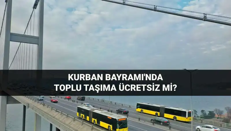 Kurban Bayramı’nda Toplu Taşıma Ücretsiz Mi? Öğrenmek İçin Tıklayın!