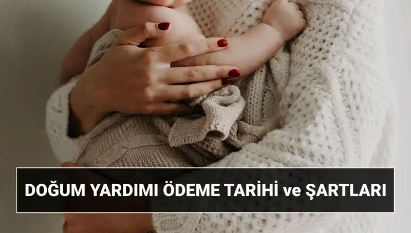 2025 Yılında Doğum Yardımı Başvurusu ve Şartları: Tüm Detaylar Burada!