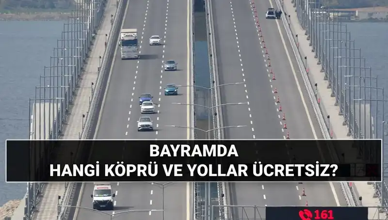 Bu Kurban Bayramı'nda Otoyollar ve Köprüler Ücretsiz Olacak mı?