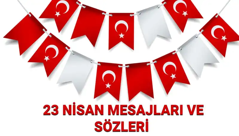 23 Nisan Coşkusunu Paylaşmanın En Güzel Yolu: Resimli ve Yazılı Mesajlar