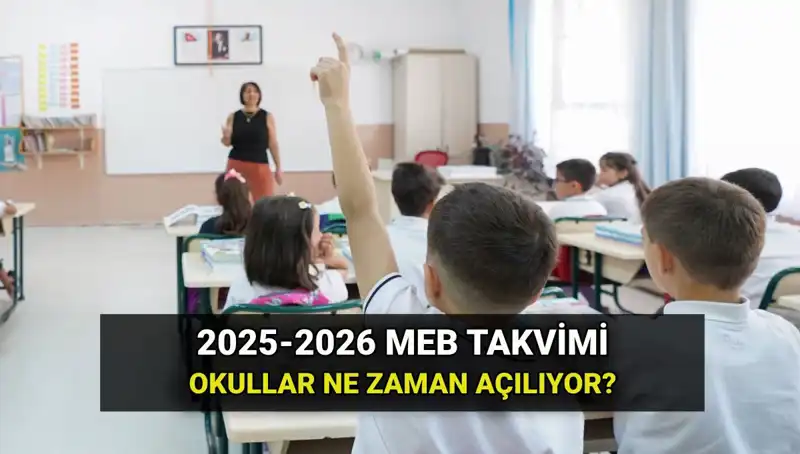 2025-2026 Eğitim Yılı Okul Açılış Tarihleri ve MEB Takvimi