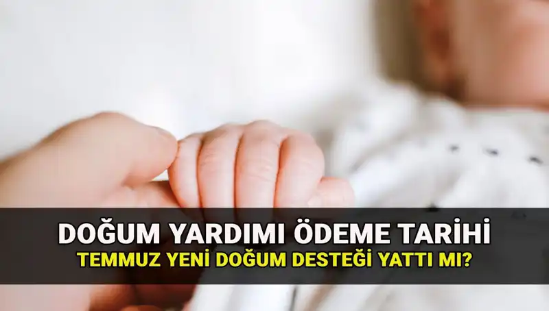 Temmuz Ayında Doğum Yardımı Ödemeleri Yattı mı? Detaylar Burada!