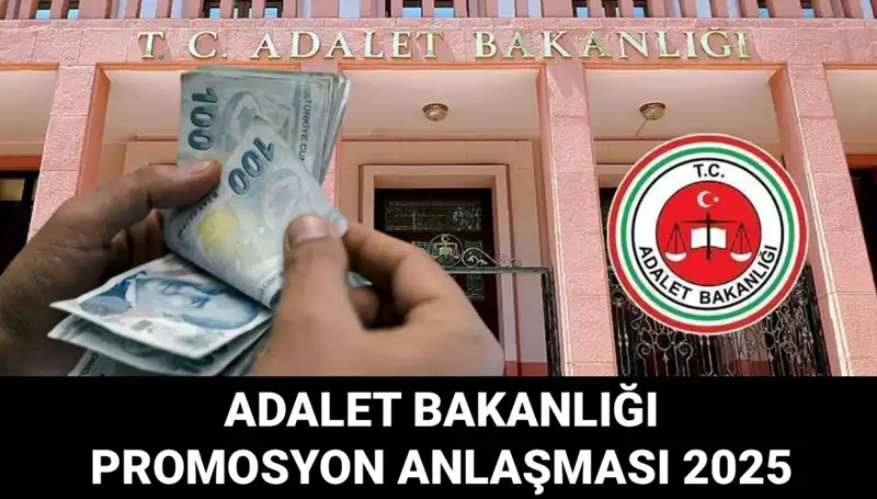 Adalet Bakanlığı Promosyon Anlaşması 2025: Yeni Fırsatlar ve Beklentiler