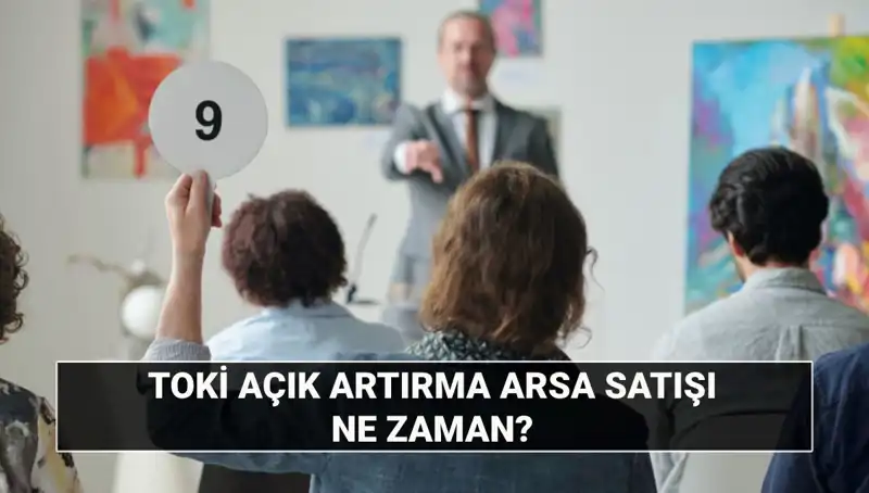 TOKİ Açık Artırma ile 43 İlde 383 Arsa Satışı Yapacak!